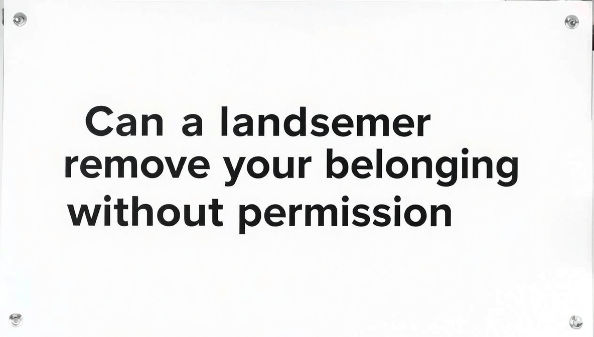 can a landlord remove your belongings without permission