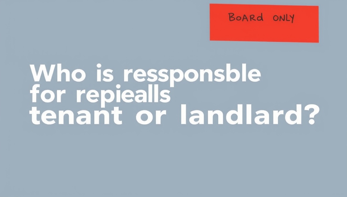 who is responsible for repairs tenant or landlord